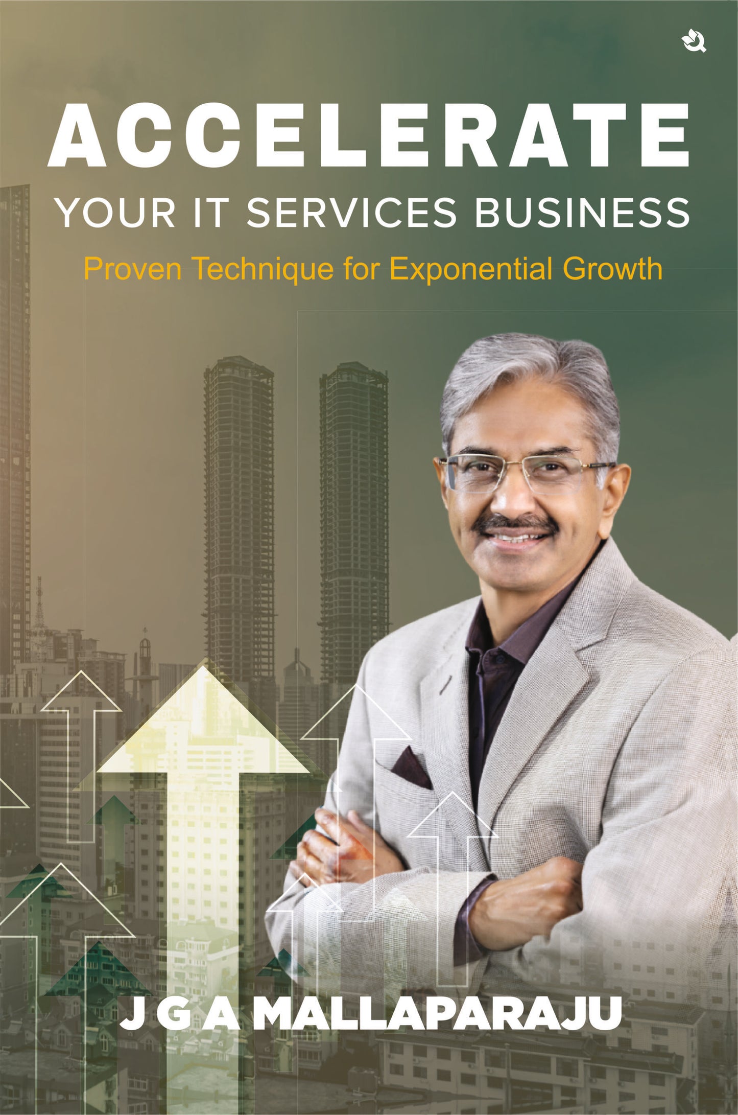 Accelerate Your IT Services Business Proven Techniques for Exponential Growth