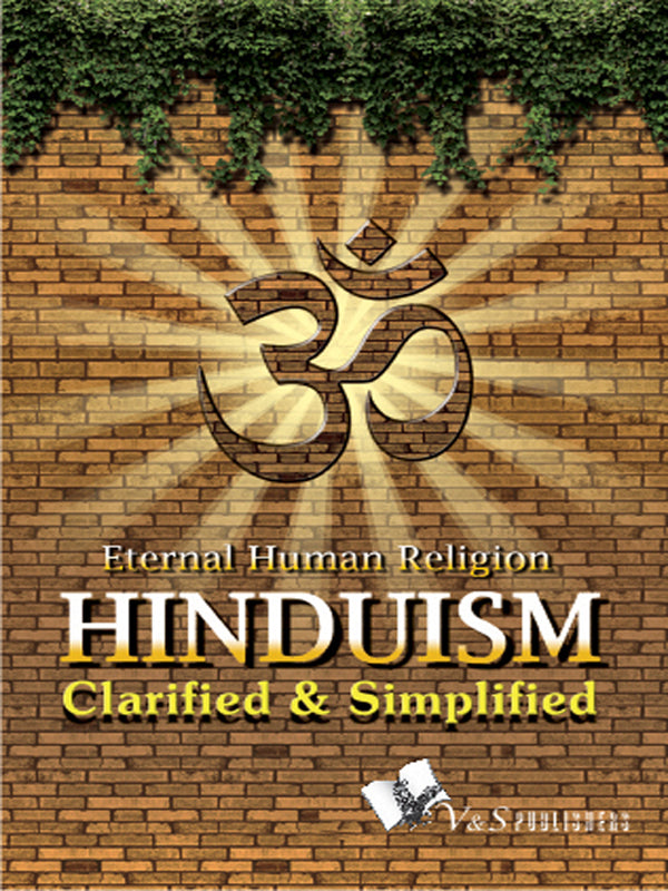 Hinduism - Clarified And Simplified