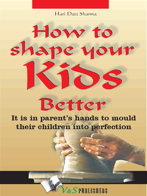 How To Shape Your Kids Better