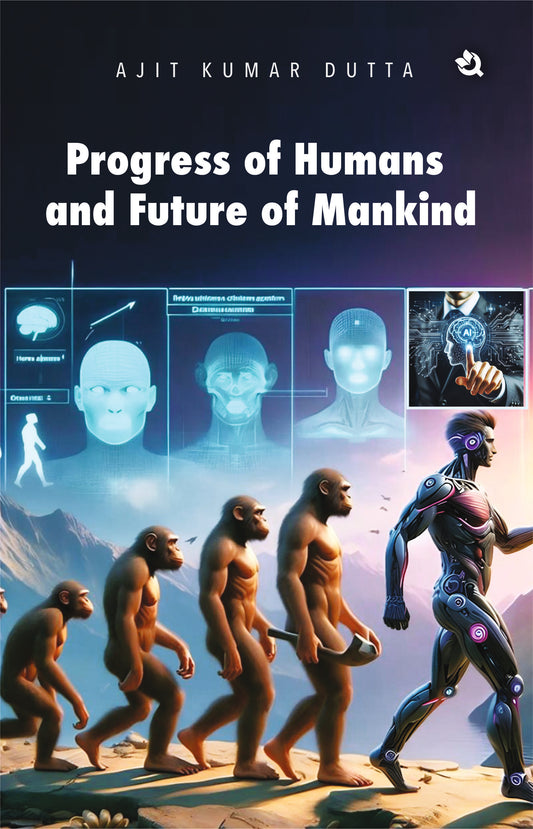 Progress of Humans and Future of Mankind