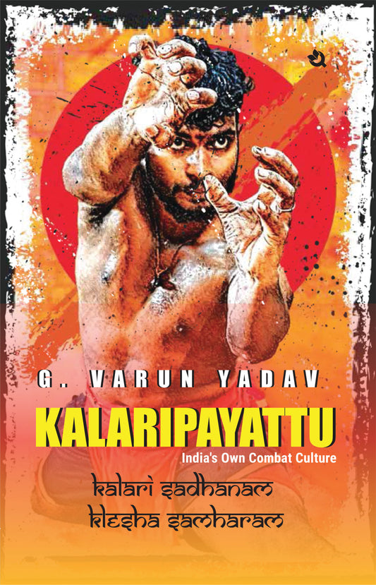 Kalaripayattu : India's Own Combat Culture