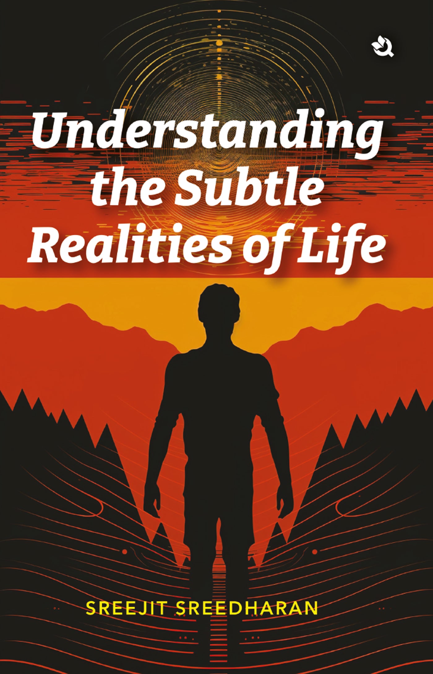 Understanding the Subtle Realities of Life