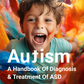 Autism - A Handbook Of Diagnosis & Treatment Of ASD